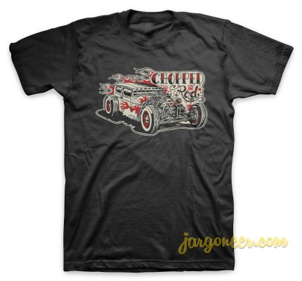 Chopped Hotrod T-Shirt | Cool Shirt Designs - Jargoneer.com