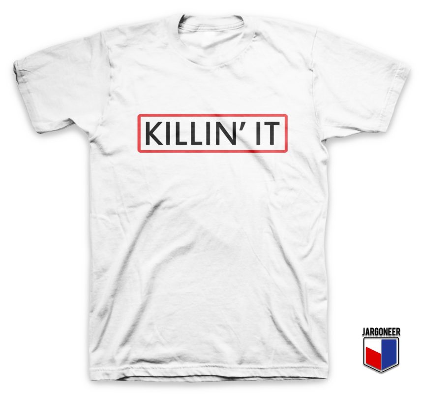 Killin It T-Shirt | Cool Shirt Designs - Jargoneer.com