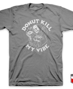 Donut Kill My Vibe T Shirt
