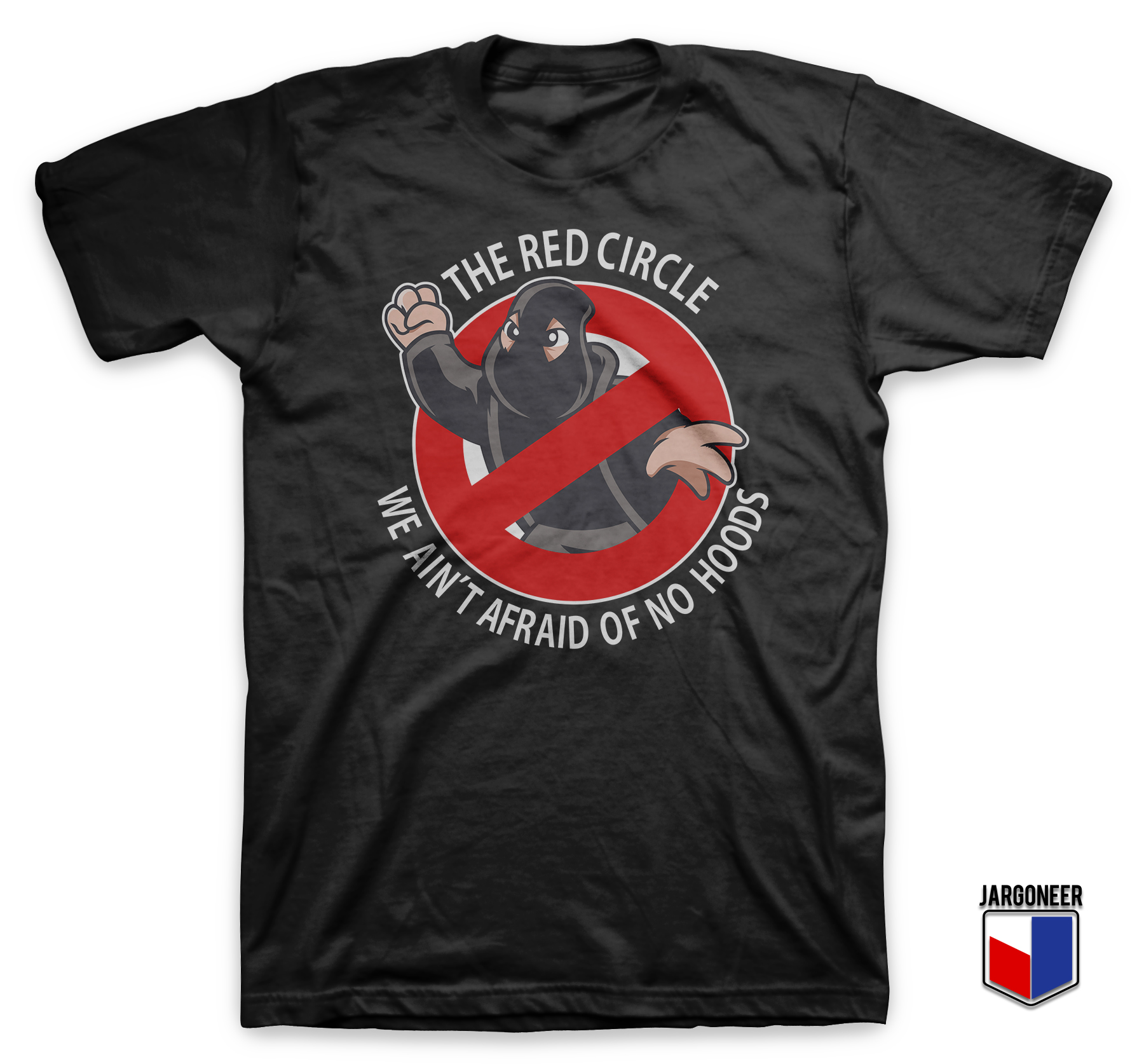 The Red Circle Not Afraid Of No Hoods Black T Shirt - Shop Unique Graphic Cool Shirt Designs