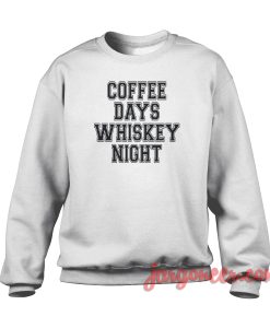Coffee Days Whiskey Night Crewneck Sweatshirt