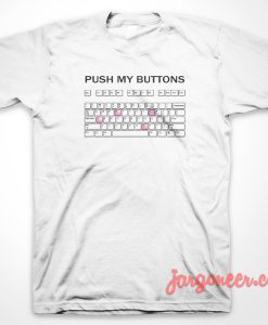 Push My Button T-Shirt