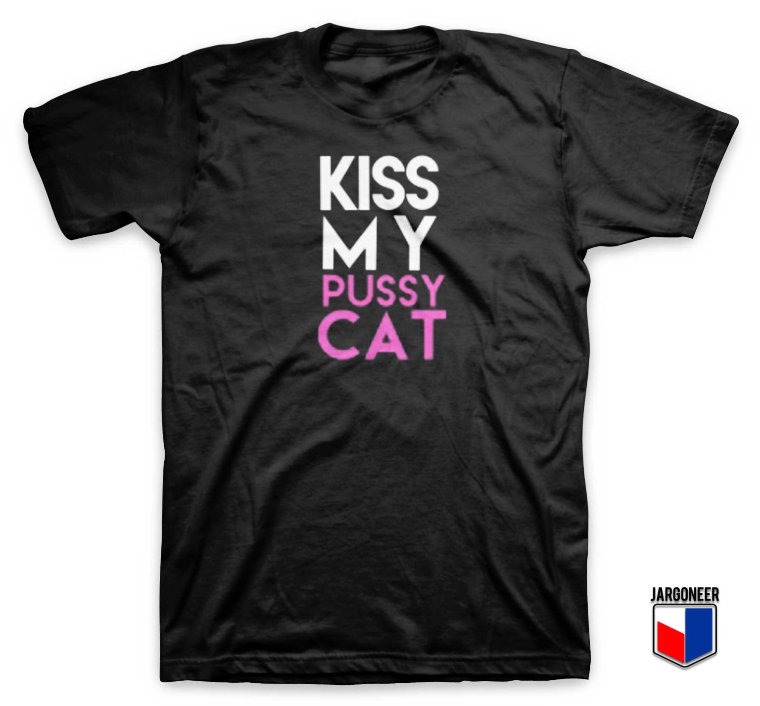 Kiss My Pussy Cat T Shirt Unique Graphic 3403